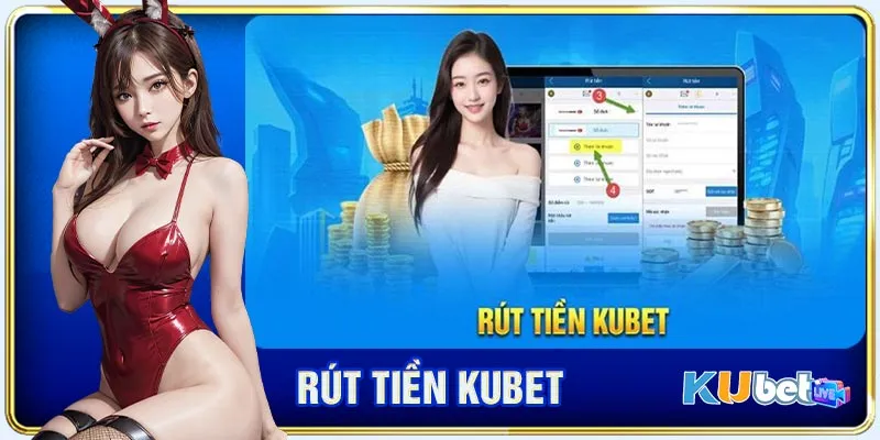 Nội dung cần lưu ý khi rút tiền tại KUBET