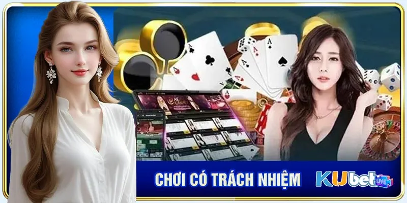 Lý do nên chơi có trách nhiệm tại nhà cái Kubet