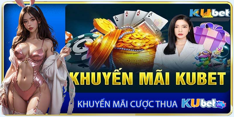 Khuyến Mãi Cược Thua - Tăng Cơ Hội Đặt Cược Cho Hội Viên