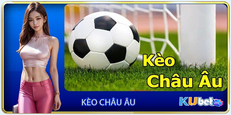 Loại kèo châu Âu xuất hiện một cách thường xuyên