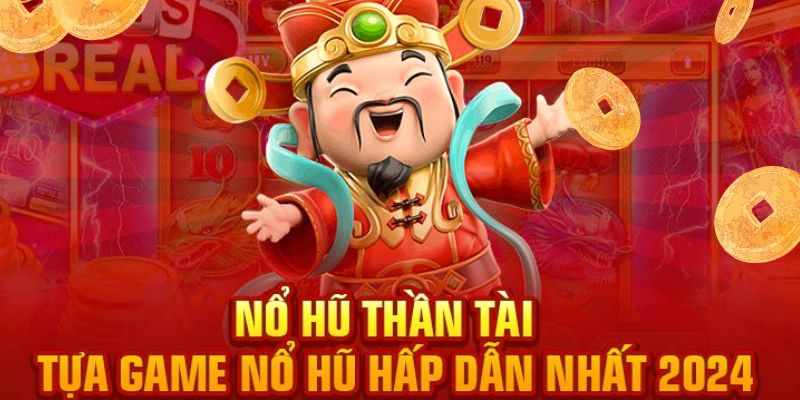 Nổ Hũ Thần Tài - Săn Jackpot Khủng Cùng Thương Hiệu Kubet